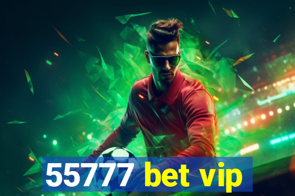 55777 bet vip